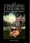 The Churning Cauldron : Book 1...the Beginning - Book