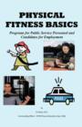 Physical Fitness Basics : Programs for Public Service Personnel and Candidates for Employment - Book