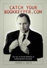 Catch Your Bookkeeper.com : The Top 10 Secret Methods of Embezzlement Revealed - Book