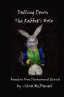 Falling Down The Rabbit's Hole : Based on True Paranormal Events - Book