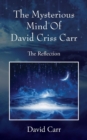 The Mysterious Mind Of David Criss Carr : The Reflection - Book