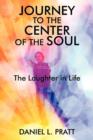 Journey to the Center of the Soul : The Laughter in Life - Book