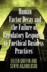 Human Factor Decay and the Failure of Regulatory Responses to Unethical Business Practices - Book