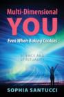 Multi-Dimensional You Even When Baking Cookies : Science and Spirituality - Book