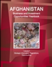 Afghanistan Business and Investment Opportunities Yearbook Volume 1 Strategic Information, Regulations, Opportunities - Book