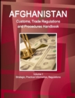 Afghanistan Customs, Trade Regulations and Procedures Handbook Volume 1 Strategic, Practical Information, Regulations - Book