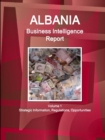 Albania Business Intelligence Report Volume 1 Strategic Information, Regulations, Opportunities - Book