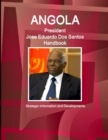 Angola President Jose Eduardo Dos Santos Handbook Strategic Information and Developments - Book