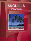 Anguilla A "Spy" Guide - Strategic Information and Developments - Book