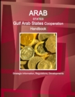 Arab States : Gulf Arab States Cooperation Handbook - Strategic Information, Regulations, Developments - Book