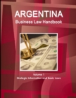 Argentina Business Law Handbook Volume 1 Strategic Information and Basic Laws - Book