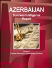 Azerbaijan Business Intelligence Report Volume 1 Practical Information, Opportunities, Contacts - Book