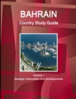 Bahrain Country Study Guide Volume 1 Strategic Information and Developments - Book