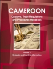 Cameroon Customs, Trade Regulations and Procedures Handbook Volume 1 Strategic and Practical Information - Book