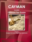 Cayman Islands Offshore Tax Guide Volume 1 Strategic Information, Regulations, Agreements - Book