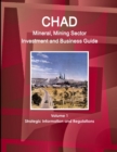 Chad Mineral, Mining Sector Investment and Business Guide Volume 1 Strategic Information and Regulations - Book