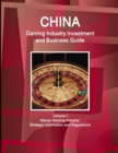 China Gaming Industry Investment and Business Guide Volume 1 Macao Gaming Industry : Strategic Information and Regulations - Book