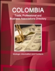 Colombia Trade, Professional and Business Associations Directory - Strategic Information and Contacts - Book