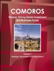 Comoros Mineral, Mining Sector Investment and Business Guide Volume 1 Strategic Information and Regulations - Book