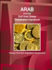 Arab States : Gulf Arab States Cooperation Handbook - Strategic Information, Regulations, Developments - Book