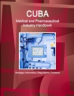 Cuba Medical and Pharmaceutical Industry Handbook - Strategic Information, Regulations, Contacts - Book