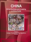 China : Doing Business and Investing in China Guide Volume 1 Strategic, Practical Information, Regulations, Contacts - Book