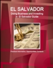 El Salvador : Doing Business and Investing in El Salvador Guide - Practical Information, Opportunities, Contacts - Book