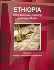 Ethiopia : Doing Business, Investing in Ethiopia Guide Volume 1 Strategic and Practical Information - Book