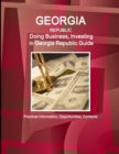Georgia Republic : Doing Business, Investing in Georgia Republic Guide - Practical Information, Opportunities, Contacts - Book