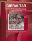 Gibraltar : Doing Business and Investing in Gibraltar Guide - Practical Information, Opportunities, Contacts - Book