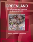 Greenland : Doing Business and Investing in Greenland Guide Volume 1 Strategic and Practical Information - Book