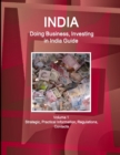 India : Doing Business, Investing in India Guide Volume 1 Strategic, Practical Information, Regulations, Contacts - Book