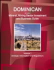 Dominican Republic Mineral, Mining Sector Investment and Business Guide Volume 1 Strategic Information and Regulations - Book