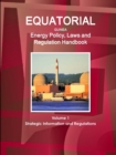 Equatorial Guinea Energy Policy, Laws and Regulation Handbook Volume 1 Strategic Information and Regulations - Book