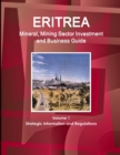 Eritrea Mineral, Mining Sector Investment and Business Guide Volume 1 Strategic Information and Regulations - Book