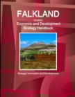 Falkland Islands Economic and Development Strategy Handbook - Strategic Information and Developments - Book