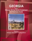 Georgia Republic Mineral, Mining Sector Investment and Business Guide Volume 1 Strategic Information and Regulations - Book