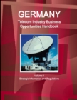 Germany Telecommunication Industry Business Opportunities Handbook Volume 1 Strategic Information and Regulations - Book