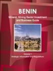 Benin Mineral, Mining Sector Investment and Business Guide Volume 1 Strategic Information and Regulations - Book