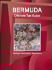 Bermuda Offshore Tax Guide - Strategic Information, Regulations - Book