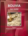 Bolivia Tax Guide Volume 1 Strategic Information and Regulations - Book
