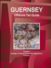 Guernsey Offshore Tax Guide Volume 1 Strategic, Practical Information, Regulations, Contacts - Book