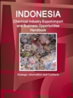 Indonesia Chemical Industry Export-import And Business Opportunities Handbook - Strategic Information and Contacts - Book