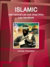 Islamic International Law and Jihad (War) Law Handbook - Strategic Information - Book