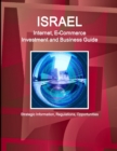 Israel Internet, E-Commerce Investment and Business Guide - Strategic Information, Regulations, Opportunities - Book