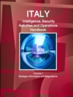 Italy Intelligence, Security Activities and Operations Handbook Volume 1 Strategic Information and Regulations - Book