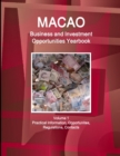 Macao Business and Investment Opportunities Yearbook Volume 1 Practical Information, Opportunites, Regulations, Contacts - Book