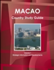 Macao Country Study Guide Volume 1 Strategic Information and Developments - Book