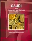 Saudi Arabia Investment and Business Guide Volume 1 Strategic and Practical Information - Book