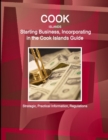 Cook Islands : Starting Business, Incorporating in the Cook Islands Guide - Strategic, Practical Information, Regulations - Book